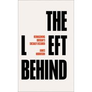 The Left Behind Reimagining Britains Socially Excluded, Paperback