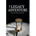 thumbnail image 1 of The Legacy Adventure: Speak to Future Generations about the Things That Matter, (Paperback), 1 of 1