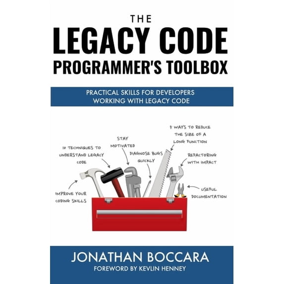 The Legacy Code Programmer's Toolbox: Practical Skills for Software Professionals Working with Legacy Code, (Paperback)