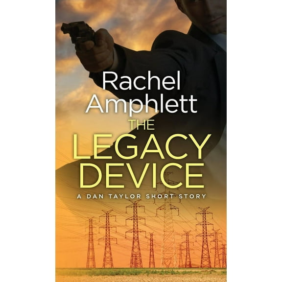 Dan Taylor Spy Thrillers The Legacy Device: A Dan Taylor prequel short story, (Paperback)