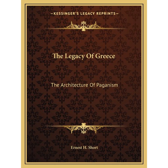 The Legacy Of Greece : The Architecture Of Paganism (Paperback)