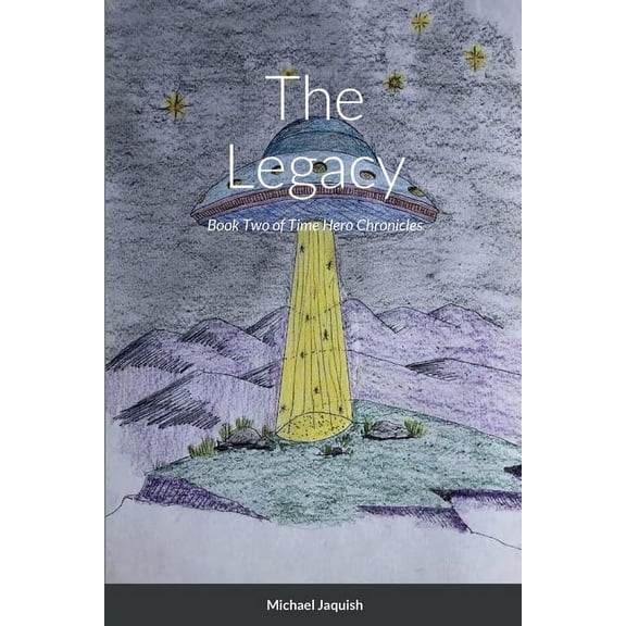 The Legacy: Book Two of Time Hero Chronicles, (Paperback)
