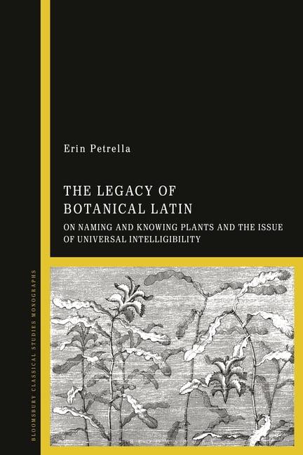The Legacy of Botanical Latin: On Naming and Knowing Plants and the Issue of Universal Intelligibility, (Hardcover)