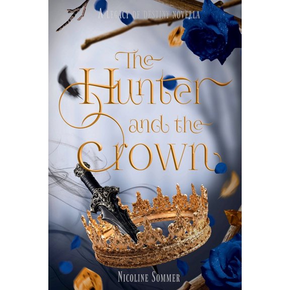 The Legacy of Destiny The Hunter and the Crown, (Paperback)