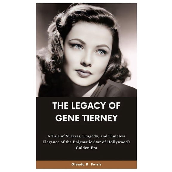 The Legacy of Gene Tierney, (Paperback)