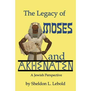 The Legacy of Moses and Akhenaten (Paperback)