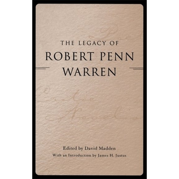 Pre-Owned The Legacy of Robert Penn Warren (Hardcover 9780807125922) by David Madden, James H Justus