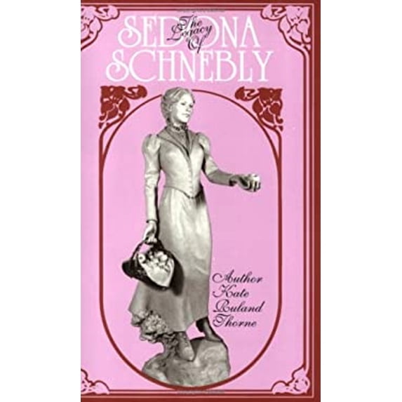 Pre-Owned The Legacy of Sedona Schnebly (Paperback) 0962832995 9780962832994