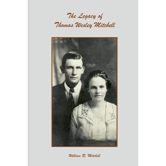 The Legacy of Thomas Wesley Mitchell (Paperback)