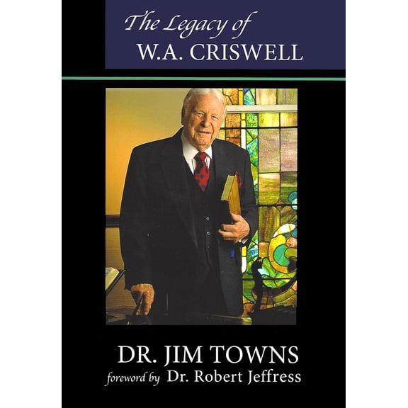 The Legacy of W.A. Criswell (Paperback)