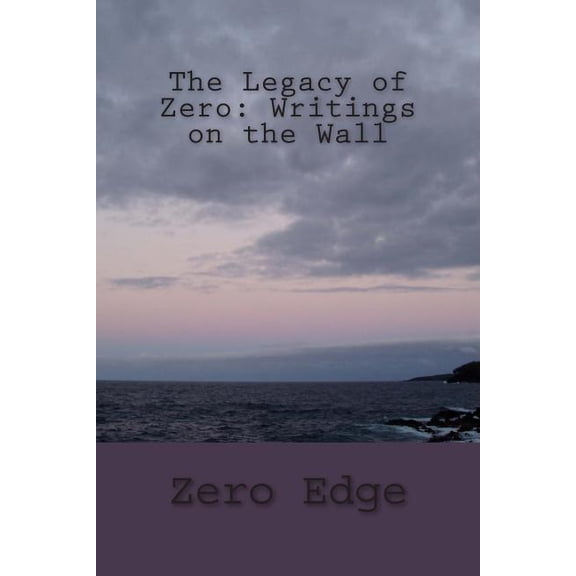 The Legacy of Zero : Writings on the Wall
