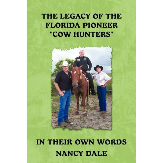 The Legacy of the Florida Pioneer Cow Hunters: In Their Own Words (Paperback)