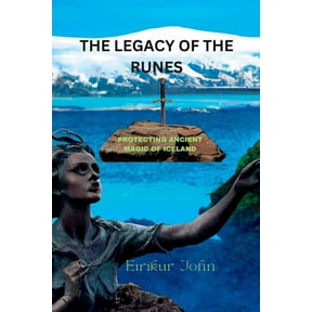 The Legacy of the Runes: Protecting Ancient Magic of Iceland
