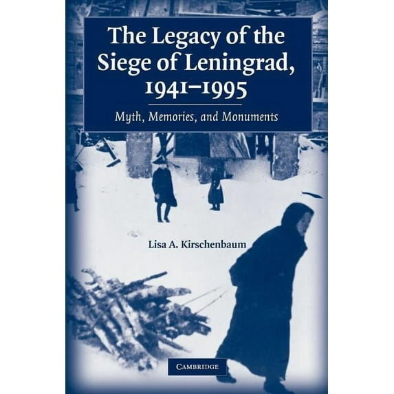The Legacy of the Siege of Leningrad, 1941-1995: Myth, Memories, and Monuments, (Paperback)
