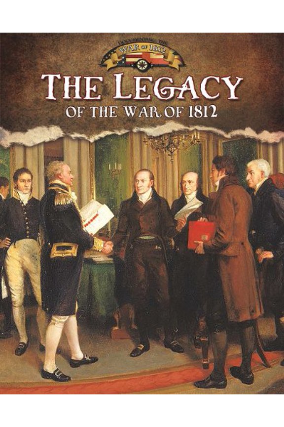 Pre-Owned The Legacy of the War of 1812 (Hardcover) by Lizann Flatt