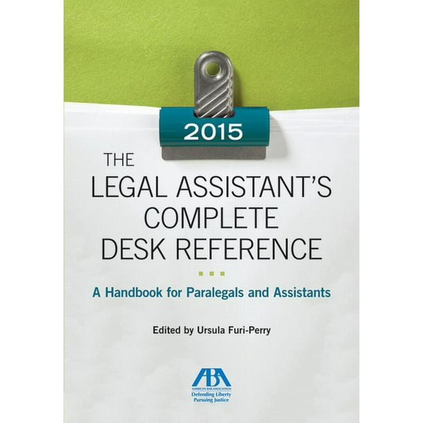 The Legal Assistant's Complete Desk Reference A Handbook for