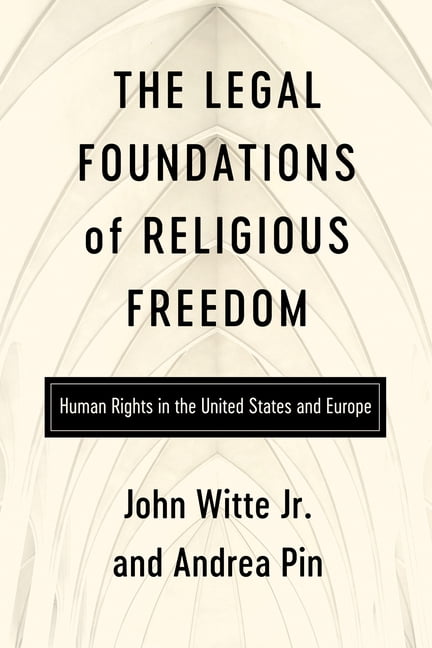 Center for Citizenship and Constitutiona The Legal Foundations of Religious Freedom: Human Rights in the United States and Europe, (Hardcover)