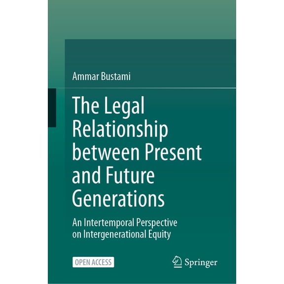 The Legal Relationship Between Present and Future Generations: An Intertemporal Perspective on Intergenerational Equity, (Hardcover)