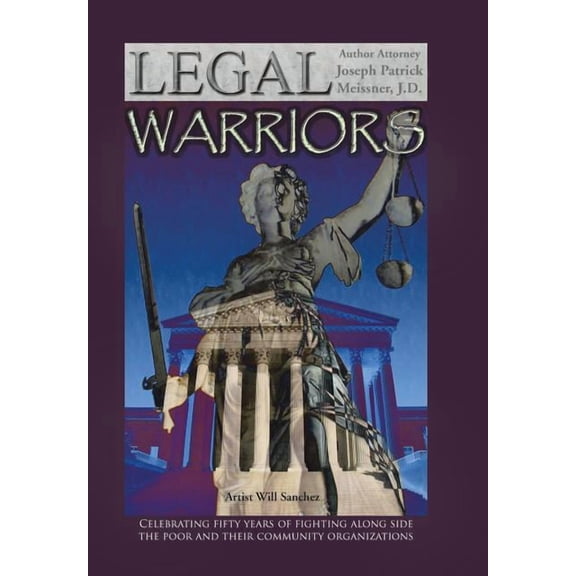 The Legal Warriors Hardcover Attorney Joseph Patrick Meissner J. D.