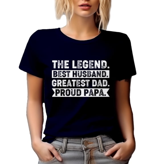 The Legend. Best Husband. Greatest Dad. Proud Papa. - Dad's Birthday or Father's Day, Navy Blue T-Shirt, Large