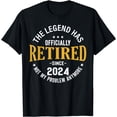 thumbnail image 1 of The Legend Has Retired 2024 Not My problem Anymore Retired T-Shirt, 1 of 4