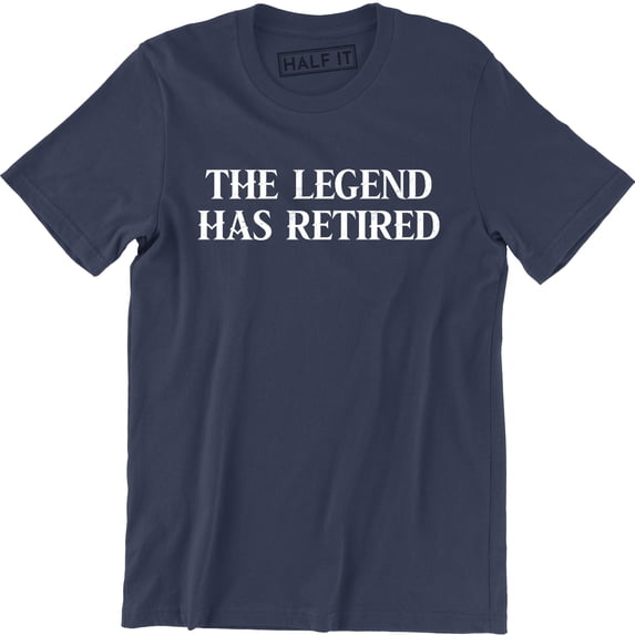 The Legend Has Retired Funny Cool Retirement Gift Father's Day Idea Tee Shirt