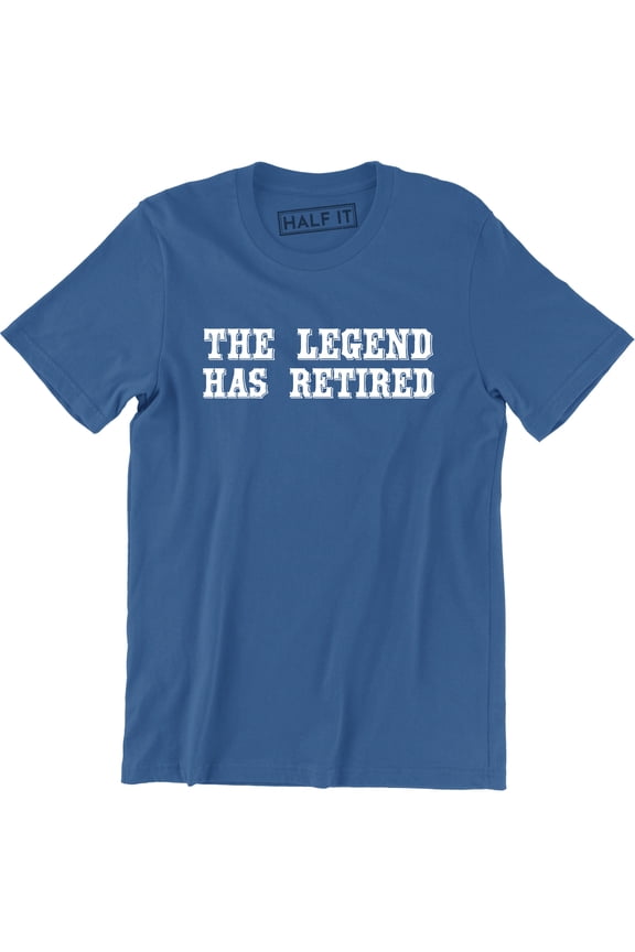 The Legend Has Retired Funny Cool Retirement Gift Father's Day Idea Tee