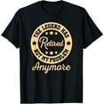thumbnail image 1 of The Legend Has Retired Not My Problem Anymore Fun Retirement T-Shirt, 1 of 4