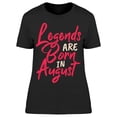 thumbnail image 1 of The Legend Of August T-Shirt Women -Image by Shutterstock, Female XX-Large, 1 of 2