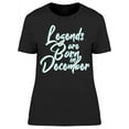 thumbnail image 1 of The Legend Of December T-Shirt Women -Image by Shutterstock, Female XX-Large, 1 of 2