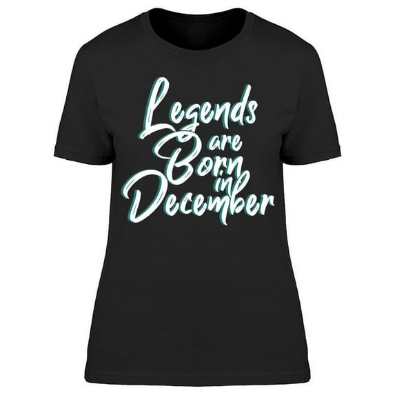 The Legend Of December T-Shirt Women -Image by Shutterstock, Female XX-Large