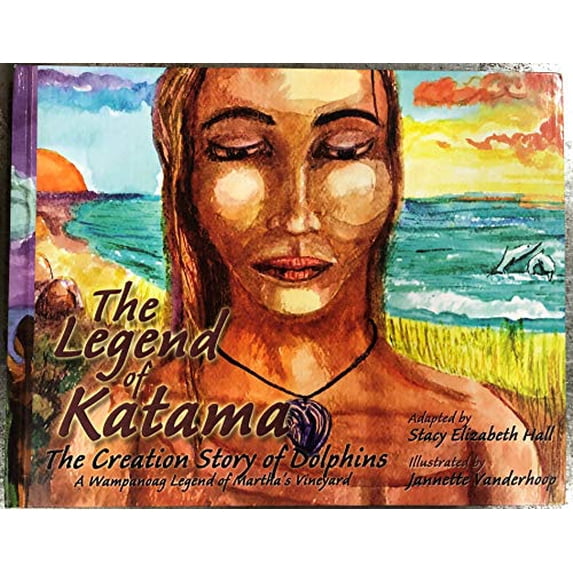 Pre-Owned The Legend Of Katama: The Creation Story Of Dolphins, A Wampanoag Legend Of Martha's Vineyard (Hardcover) 0975560506 9780975560501