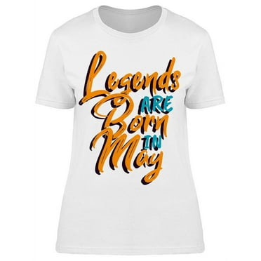The Legend Of May T-Shirt Women -Image by Shutterstock, Female XX-Large