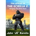 thumbnail image 1 of The Legend Of The Gorilla 2: Bringing The Silver-Back, (Paperback), 1 of 1