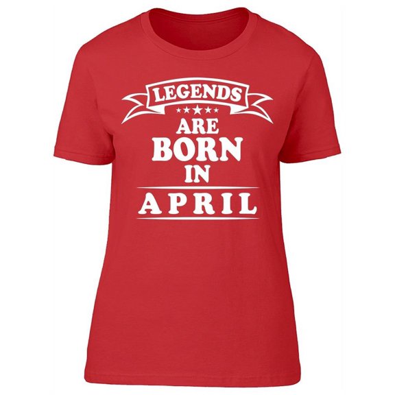 The Legend Who Born In April Women's T-shirt