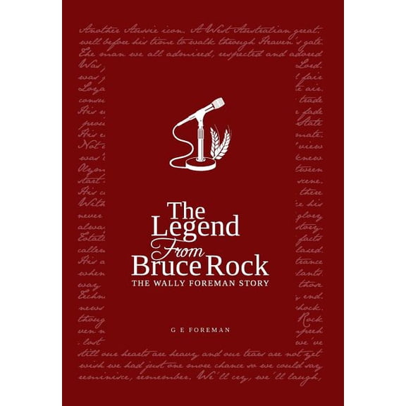 The Legend from Bruce Rock: The Wally Foreman Story, (Hardcover)