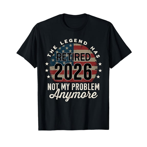 The Legend has Retired 2026 not My Problem Anymore US Flag T-Shirt
