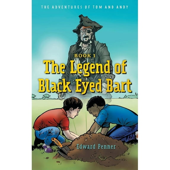 The Adventures of Tom and Andy The Legend of Black Eyed Bart: The Adventures of Tom and Andy, (Paperback)