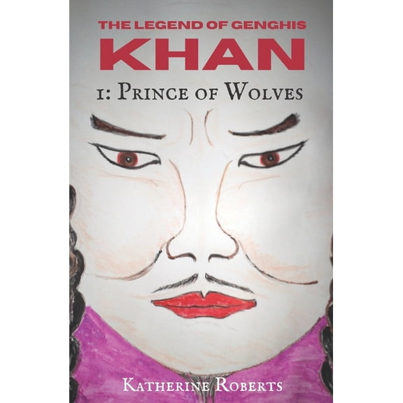 The Legend of Genghis Khan: Prince of Wolves (Paperback)