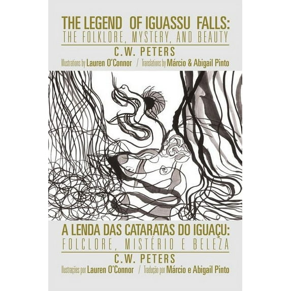The Legend of Iguassu Falls : The Folklore, Mystery, and Beauty