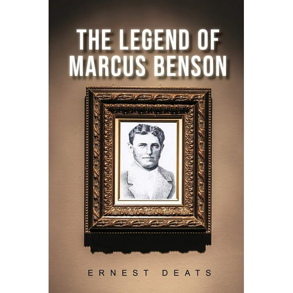 The Legend of Marcus Benson Paperback 195580981X 9781955809818 Ernest Deats