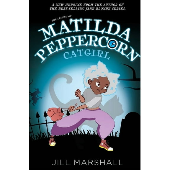 The Legend of Matilda Peppercorn, Catgirl (Paperback) by Jill Marshall