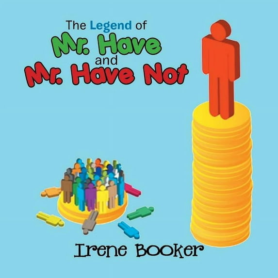 The Legend of Mr. Have and Mr. Have Not, (Paperback)