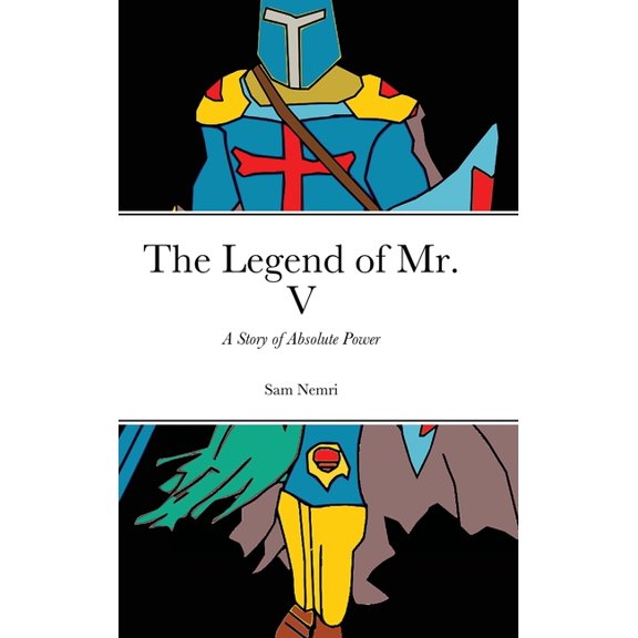 The Legend of Mr. V: A Story of Absolute Power, (Hardcover)
