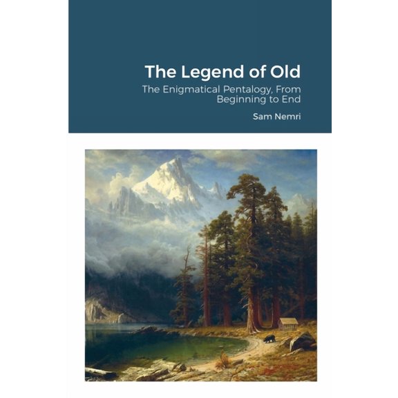The Legend of Old: The Enigmatical Pentalogy, From Beginning to End, (Paperback)