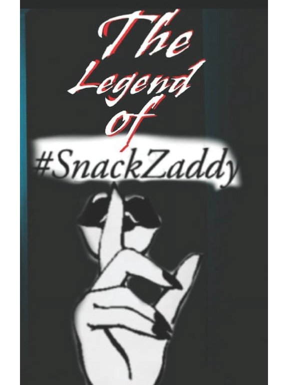 The Legend of Snack Zaddy (Paperback)