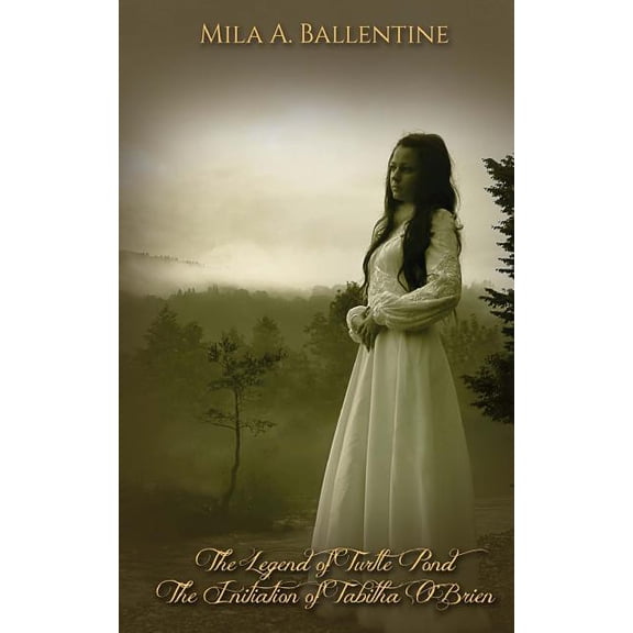 The Legend of Turtle Pond: The Initiation of Tabitha Obrien The Life and Trials of Astonia Paperback 0979417295 9780979417290 Mila A Ballentine