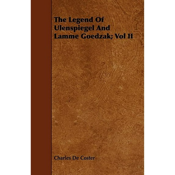 The Legend of Ulenspiegel and Lamme Goedzak; Vol II (Paperback) by Charles De Coster