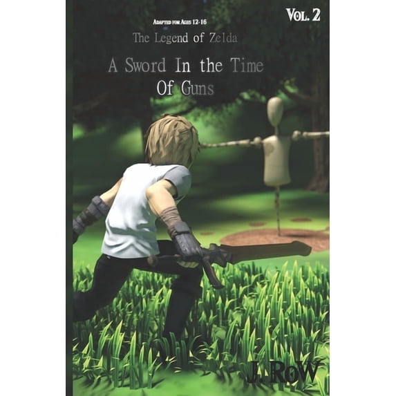 The Legend of Zelda: A Sword in the Time The Legend of Zelda: A Sword in the Time of Guns (Adapted For Ages 12-16): EFC Vol. 2, Book 2, (Paperback)