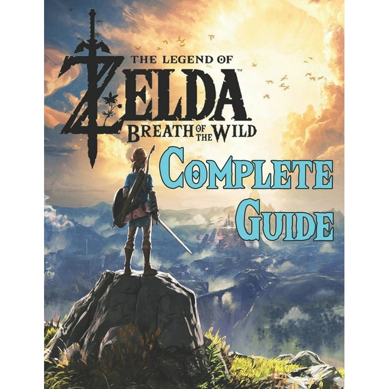 The Legend of Zelda Breath of the Wild : COMPLETE GUIDE: Best Tips, Tricks,  Walkthroughs and Strategies to Become a Pro Player (Paperback) 